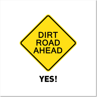 Sign - Dirt Road Ahead - Yes! Posters and Art